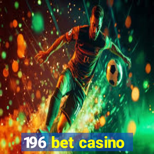 196 bet casino