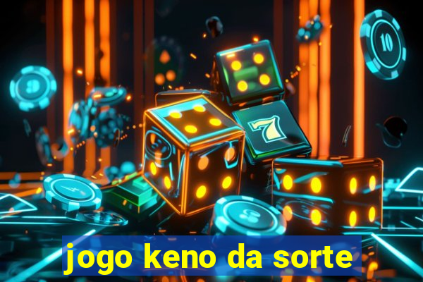 jogo keno da sorte