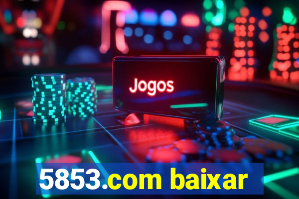 5853.com baixar