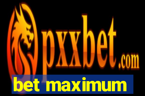 bet maximum