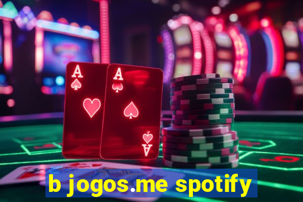 b jogos.me spotify