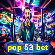 pop 53 bet