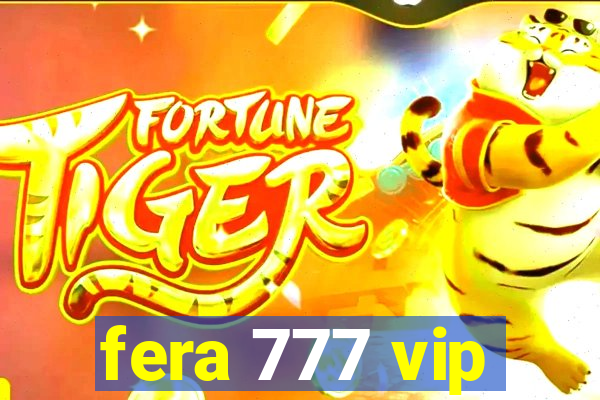 fera 777 vip