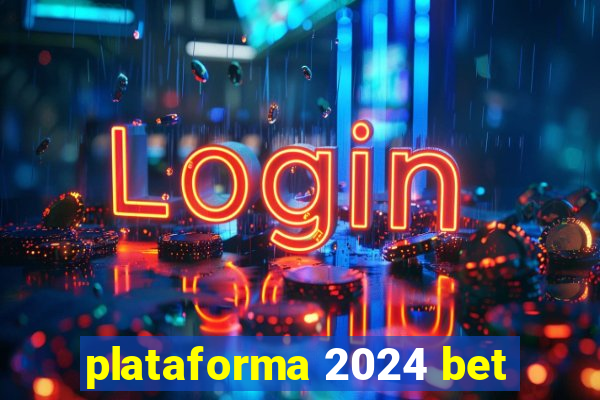 plataforma 2024 bet