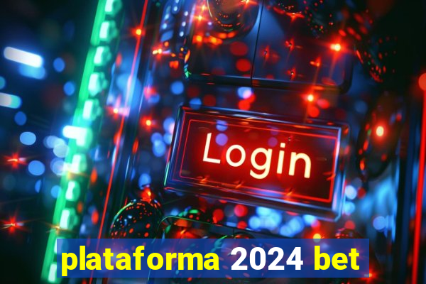 plataforma 2024 bet