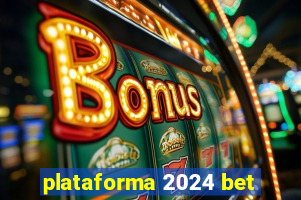 plataforma 2024 bet