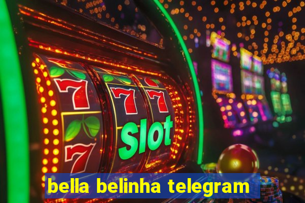 bella belinha telegram