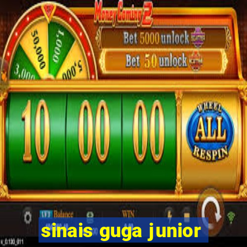 sinais guga junior