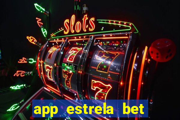 app estrela bet nao compativel