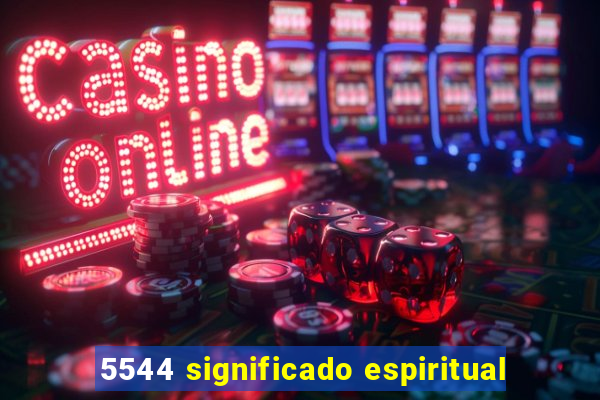 5544 significado espiritual