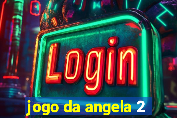 jogo da angela 2