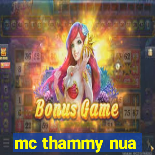 mc thammy nua