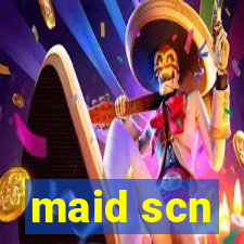 maid scn