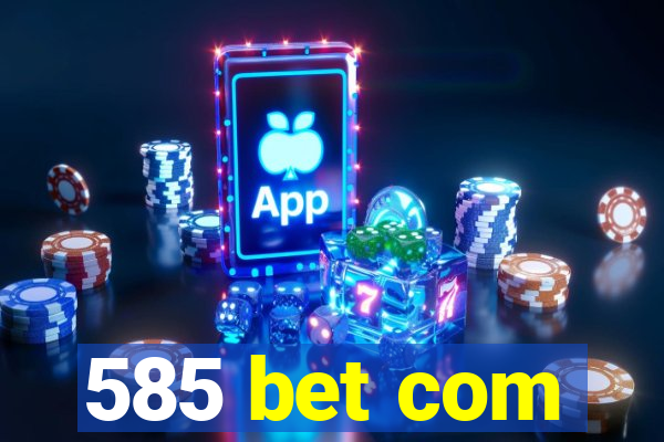 585 bet com