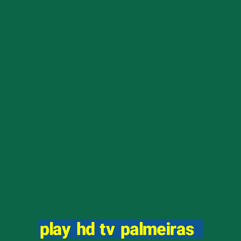 play hd tv palmeiras