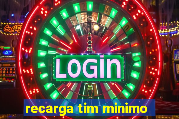 recarga tim minimo