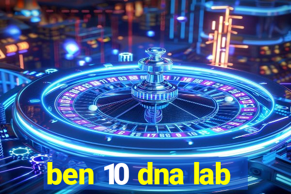 ben 10 dna lab