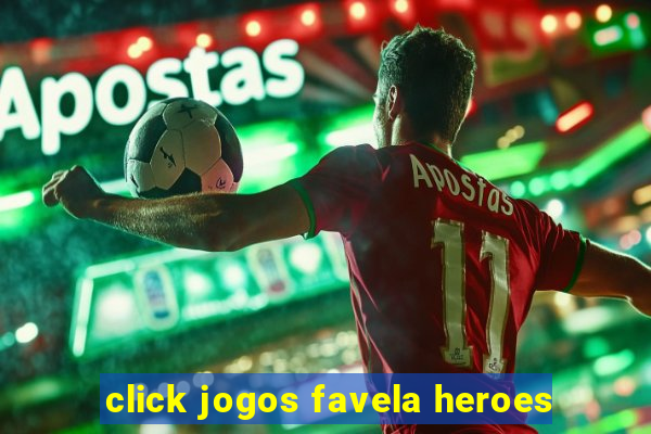 click jogos favela heroes