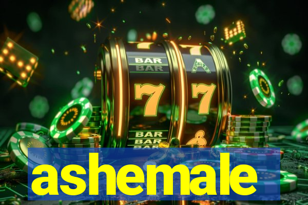 ashemale