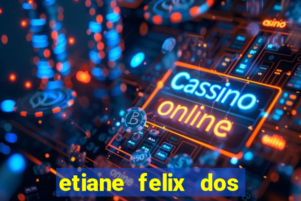 etiane felix dos santos nua