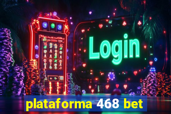 plataforma 468 bet