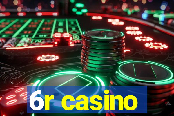 6r casino