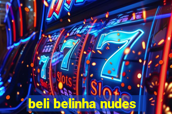 beli belinha nudes