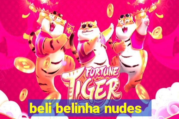 beli belinha nudes