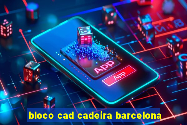 bloco cad cadeira barcelona