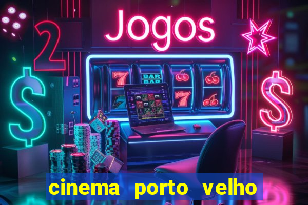 cinema porto velho ig shopping