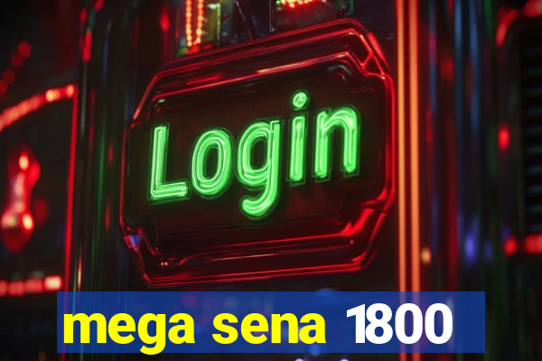 mega sena 1800