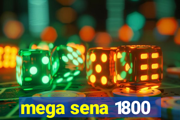 mega sena 1800