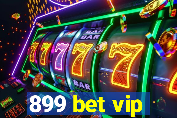 899 bet vip