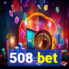 508 bet