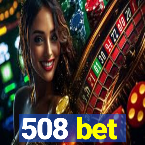 508 bet