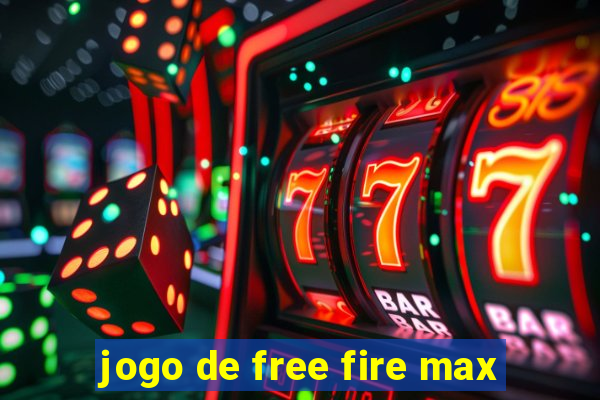 jogo de free fire max