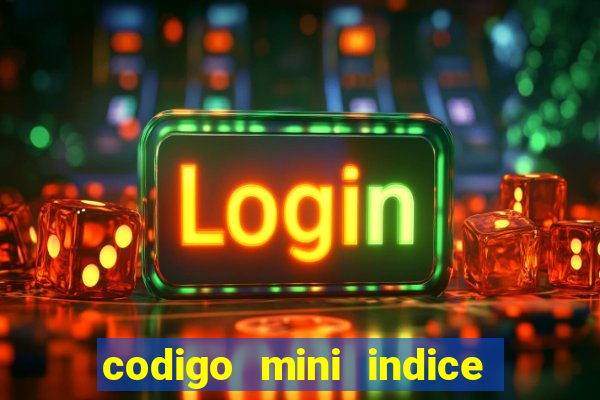 codigo mini indice setembro 2024