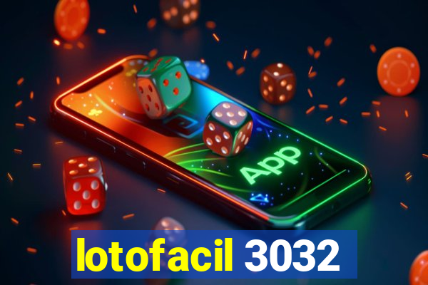 lotofacil 3032