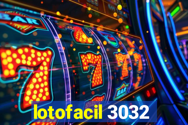 lotofacil 3032