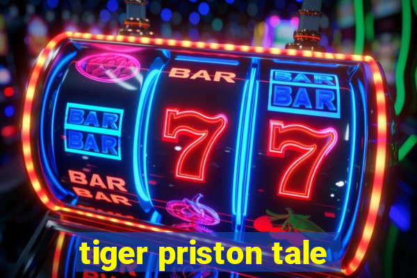 tiger priston tale