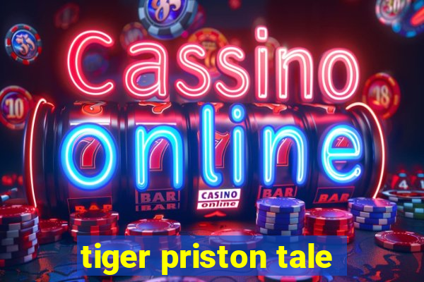 tiger priston tale