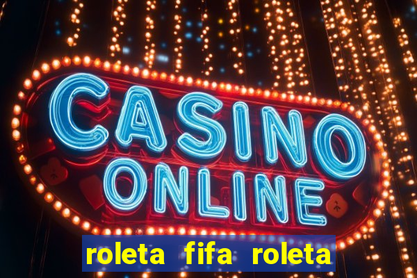 roleta fifa roleta times fifa