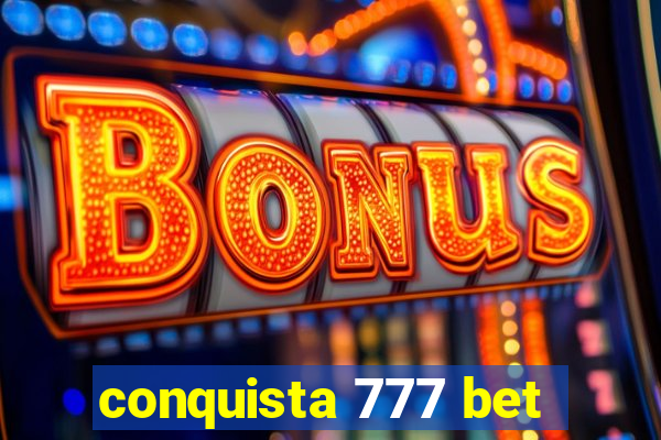 conquista 777 bet