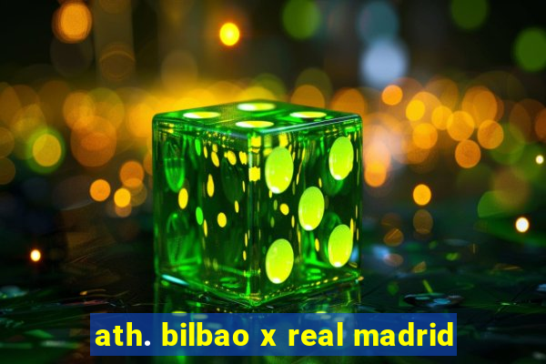 ath. bilbao x real madrid