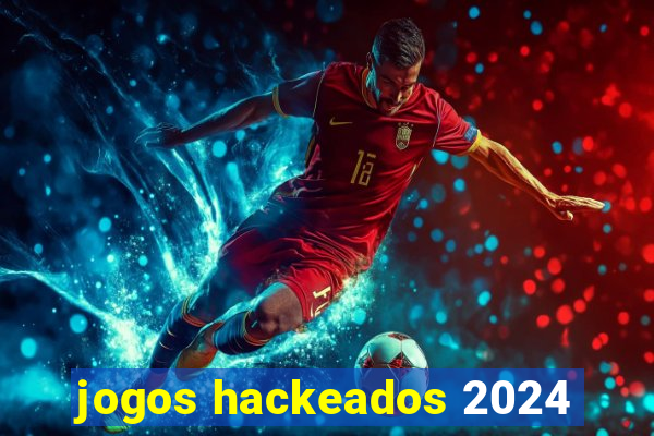 jogos hackeados 2024