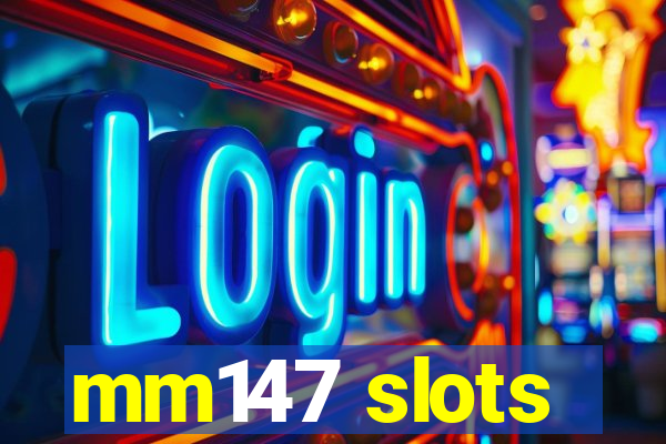 mm147 slots