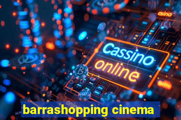 barrashopping cinema