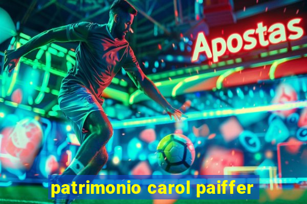 patrimonio carol paiffer