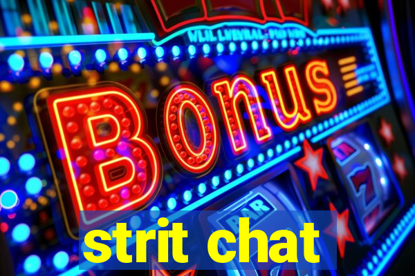 strit chat