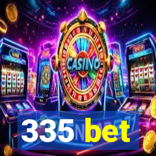 335 bet